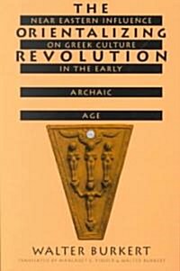[중고] The Orientalizing Revolution: Near Eastern Influence on Greek Culture in the Early Archaic Age (Paperback, Revised)