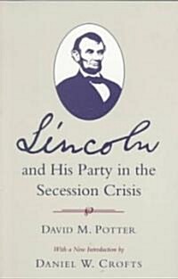 Lincoln and His Party in the Secession Crisis (Paperback)