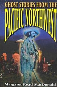 Ghost Stories from the Pacific Northwest (Paperback)