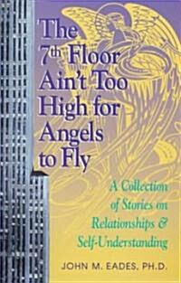 [중고] The 7th Floor Ain‘t Too High for Angels to Fly (Paperback)