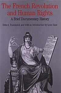 The French Revolution and Human Rights: A Brief Documentary History (Paperback)