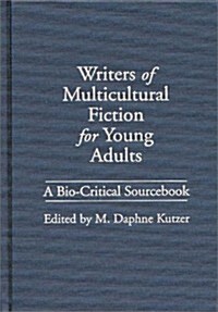 Writers of Multicultural Fiction for Young Adults: A Bio-Critical Sourcebook (Hardcover)