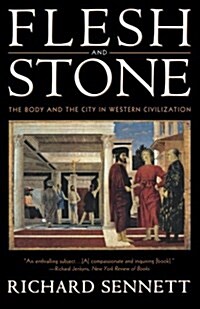 Flesh and Stone: The Body and the City in Western Civilization (Paperback, Revised)