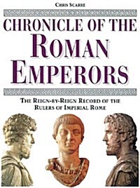 Chronicle of the Roman Emperors: The Reign-By-Reign Record of the Rulers of Imperial Rome (Hardcover)