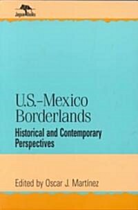 U.S.-Mexico Borderlands: Historical and Contemporary Perspectives (Paperback)