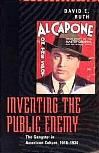 Inventing the Public Enemy: The Gangster in American Culture, 1918-1934 (Paperback, 2)