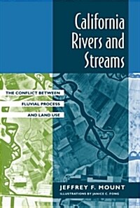 California Rivers and Streams: The Conflict Between Fluvial Process and Land Use (Paperback)