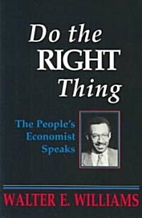 Do the Right Thing: The Peoples Economist Speaks (Paperback)