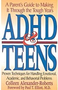 ADHD & Teens: A Parents Guide to Making It Through the Tough Years (Paperback)