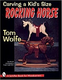 Carving a Kids Size Rocking Horse (Paperback)