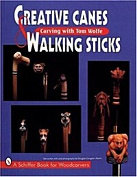 Creative Canes & Walking Sticks: Carving with Tom Wolfe (Paperback)
