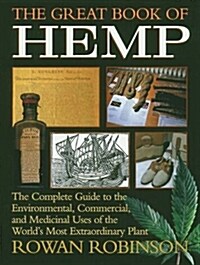 The Great Book of Hemp: The Complete Guide to the Environmental, Commercial, and Medicinal Uses of the Worlds Most Extraordinary Plant (Paperback, Original)