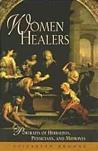 Women Healers: Portraits of Herbalists, Physicians, and Midwives (Paperback, Original)