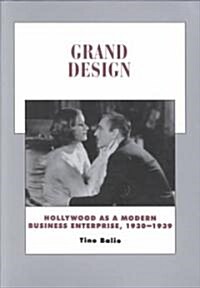Grand Design: Hollywood as a Modern Business Enterprise, 1930-1939 Volume 5 (Paperback)
