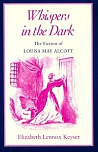 Whispers in the Dark: Fiction Louisa May Alcott (Paperback)