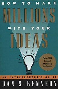 How to make millions with your ideas : an entrepreneur's guide