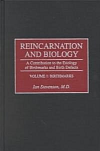 Reincarnation and Biology: A Contribution to the Etiology of Birthmarks and Birth Defects Volume 1: Birthmarks (Hardcover)