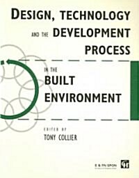 Design, Technology and the Development Process in the Built Environment (Paperback)