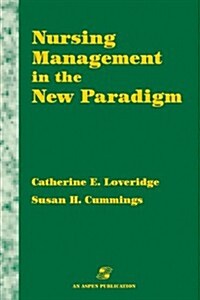 Nursing Management in the New Paradigm: Principles and Practices (Paperback)