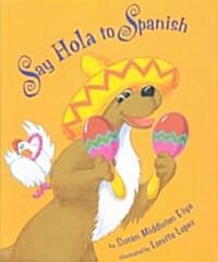 Say Hola to Spanish (Hardcover)