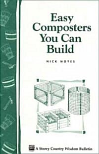 Easy Composters You Can Build: Storeys Country Wisdom Bulletin A-139 (Paperback)