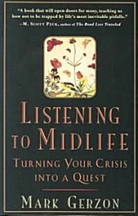 Listening to Midlife: Turning Your Crisis into a Quest (Paperback)