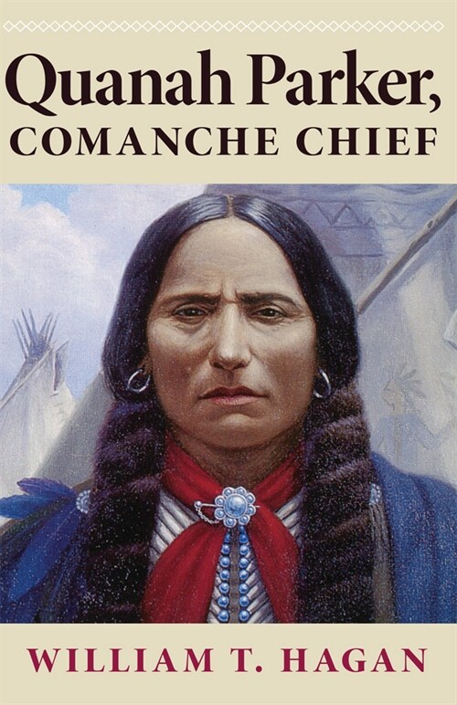 Quanah Parker, Comanche Chief: Volume 6 (Paperback, Revised)