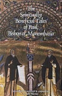 The Spiritually Beneficial Tales of Paul, Bishop of Monembasia: Volume 159 (Paperback)