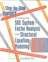 A Step-By-Step Approach to Using the Sas System for Factor Analysis and Structural Equation Modeling (Paperback)