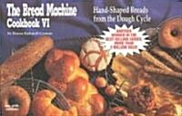 The Bread Machine Cookbook VI: Hand Shaped Breads from the Dough Cycle (Paperback)