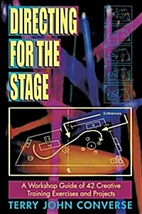 Directing for the Stage: A Workshop Guide of 42 Creative Training Exercises and Projects (Paperback)
