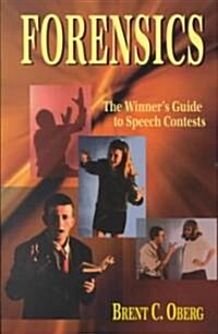 Forensics: The Winners Guide to Speech Contests: The Winners Guide to Speech Contests (Paperback)