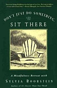 Dont Just Do Something, Sit There: A Mindfulness Retreat with Sylvia Boorstein (Paperback)