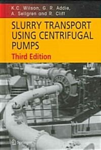 Slurry Transport Using Centrifugal Pumps (Hardcover, 3, 2006. Corr. 2nd)