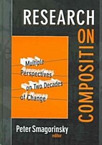 Research on Composition: Multiple Perspectives on Two Decades of Change (Hardcover)