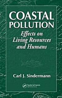Coastal Pollution: Effects on Living Resources and Humans (Hardcover)