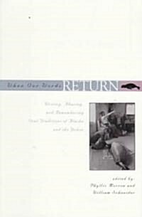 When Our Words Return: Writing, Hearing, and Remembering Oral Traditions from Alasak and the Yukon (Paperback)