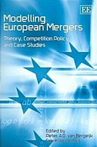 Modelling European Mergers : Theory, Competition Policy and Case Studies (Hardcover)