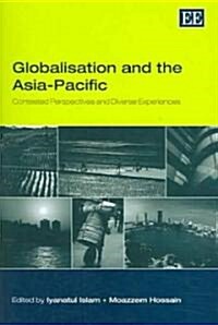 Globalisation and the Asia-Pacific : Contested Perspectives and Diverse Experiences (Hardcover)