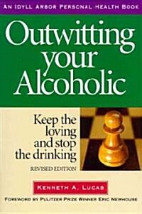 Outwitting Your Alcoholic (Paperback, Revised)