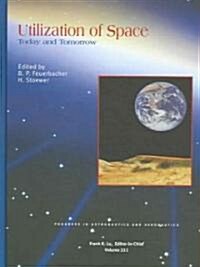 Utilization of Space: Today and Tomorrow (Hardcover)