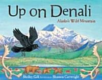 Up on Denali: Alaskas Wild Mountain (Paperback)