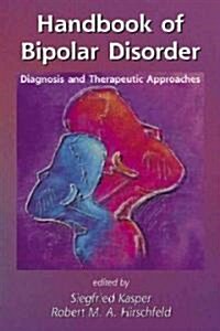 Handbook of Bipolar Disorder: Diagnosis and Therapeutic Approaches (Hardcover)