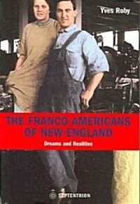The Franco-Americans of New England: Dreams and Realities (Paperback)