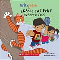 Eric & Julieta: 풡?de Est?Eric? / Where Is Eric? (Bilingual) (Bilingual Edition: English & Spanish) (Paperback, Bilingual Editi)