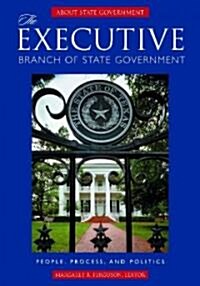 The Executive Branch of State Government: People, Process, and Politics (Hardcover)
