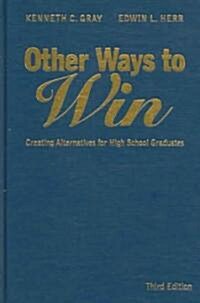 Other Ways to Win: Creating Alternatives for High School Graduates (Hardcover, 3)