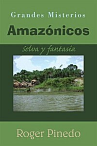 Grandes Misterios Amaz?icos: Selva y fantas? (Paperback)