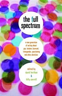 [중고] The Full Spectrum: A New Generation of Writing about Gay, Lesbian, Bisexual, Transgender, Questioning, and Other Identities (Paperback)