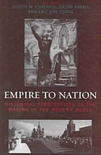 Empire to Nation: Historical Perspectives on the Making of the Modern World (Paperback)